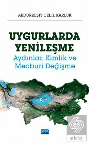 Uygurlarda Yenileşme - Aydınlar, Kimlik ve Mecburi