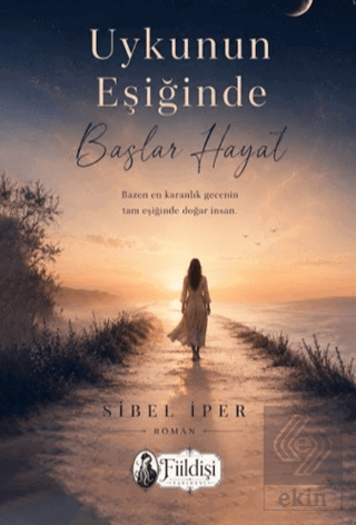 Uykunun Eşiğinde Başlar Hayat