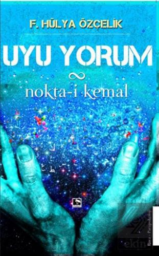 Uyu Yorum / Nokta-i Kemal