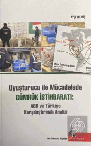 Uyuşturucu ile Mücadelede Gümrük İstihbaratı: ABD ve Türkiye Karşılaştırmalı Analizi