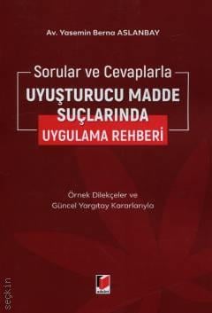 Uyuşturucu Madde Suçlarında Uygulama Rehberi Yasemin Berna Aslanbay Ad