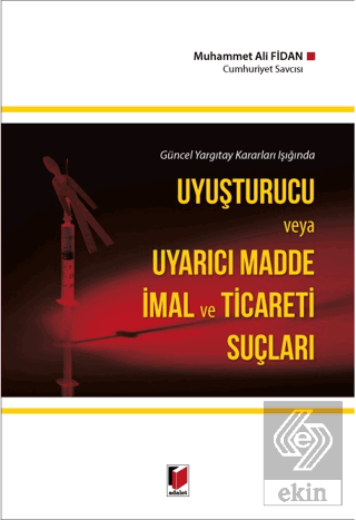 Uyuşturucu ve Uyarıcı Madde İmal ve Ticareti Suçları