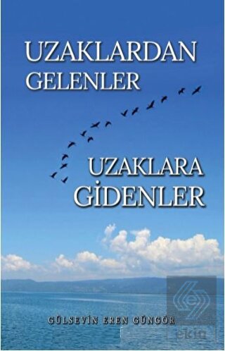 Uzaklardan Gelenler Uzaklara Gidenler