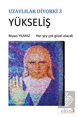 Uzaylılar Diyorki 3 -Yükseliş