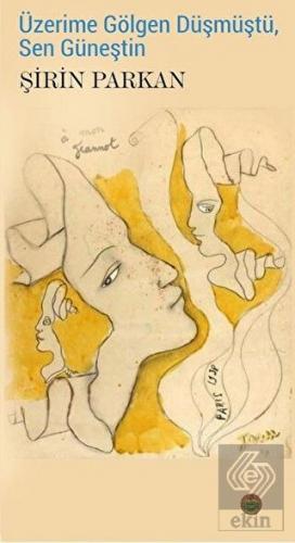 Üzerime Gölgen Düşmüştü, Sen Güneştin