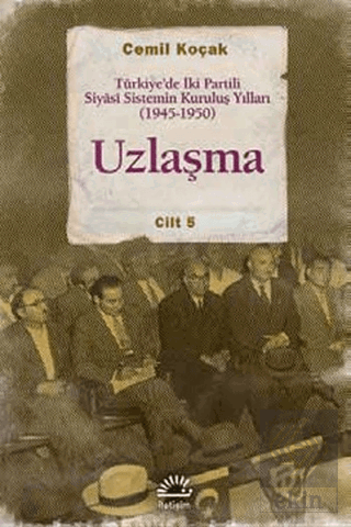 Uzlaşma - Türkiye\'de İki Partili Siyasi Sistemin K