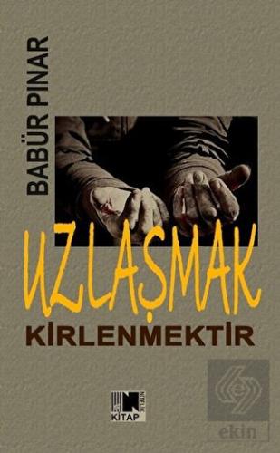 Uzlaşmak Kirlenmektir