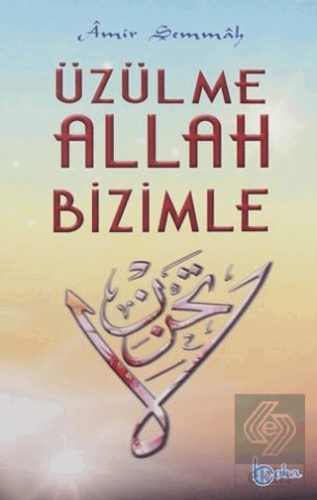 Üzülme Allah Bizimle
