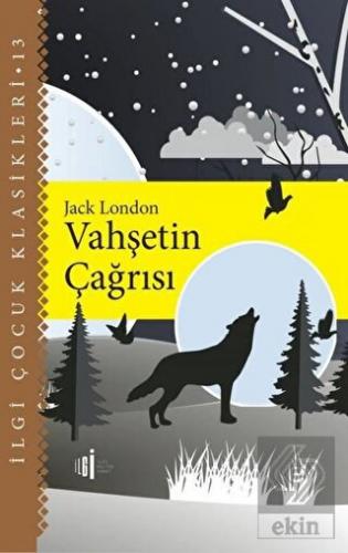 Vahşetin Çağrısı - İlgi Çocuk Klasikleri 13