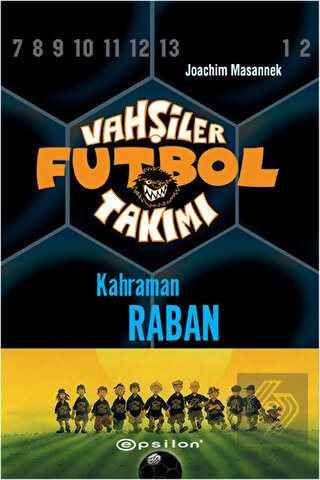 Vahşiler Futbol Takımı 6 - Kahraman Raban (Ciltli)