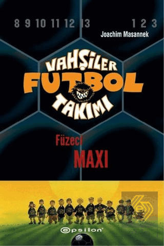 Vahşiler Futbol Takımı 7 - Füzeci Maxi (Ciltli)