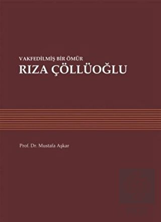 Vakfedilmiş Bir Ömür: Rıza Çöllüoğlu