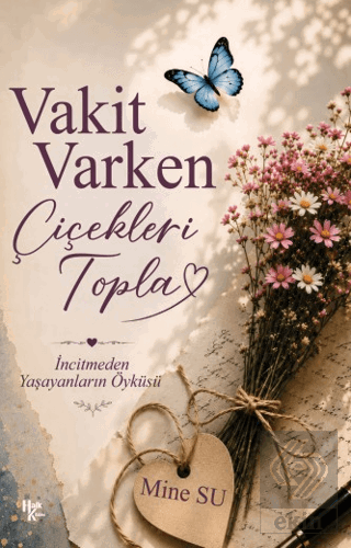 Vakit Varken Çiçekleri Topla Mine Su Halk Kitabevi Satın Al - ekinkita