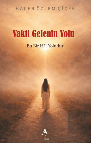 Vakti Gelenin Yolu: Bu Bir Hal Yoludur