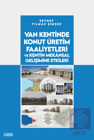 Van Kentinde Konut Üretim Faaliyetleri ve Kentin Mekânsal Gelişimine Etkileri