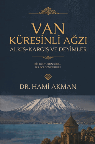 Van Küresinli Ağzı Alkış - Kargış ve Deyimler Hami Akman Babıali Kültü