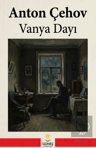 Vanya Dayı Anton Pavloviç Çehov Güneş Kitabevleri Yayınları Satın Al -