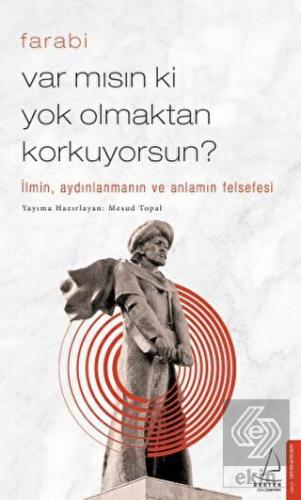 Var mısın ki Yok Olmaktan Korkuyorsun?