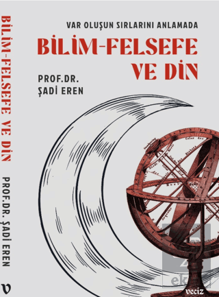Var Oluşun Sırlarını Anlamada Bilim Felsefe ve Din