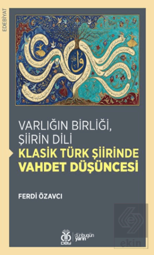 Varlığın Birliği, Şiirin Dili: Klasik Türk Şiirinde Vahdet Düşüncesi