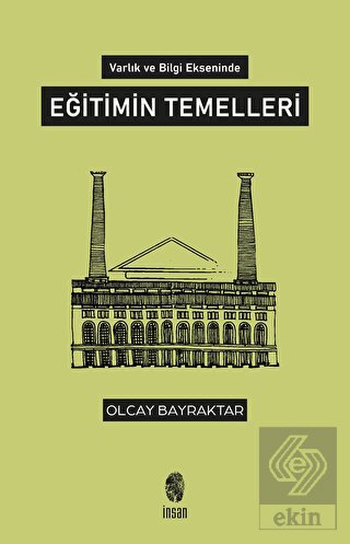 Varlık ve Bilgi Ekseninde Eğitimin Temelleri