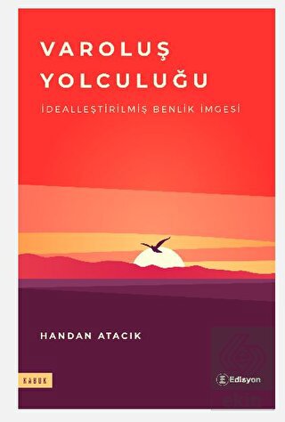 Varoluş Yolculuğu - Dealleştirilmiş Benlik İmgesi