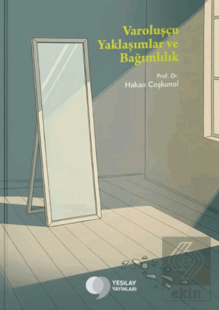 Varoluşçu Yaklaşımlar ve Bağımlılık