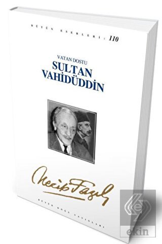 Vatan Dostu Sultan Vahidüddin : 90 - Necip Fazıl B