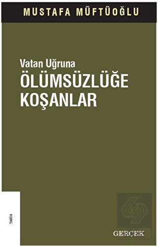 Vatan Uğruna Ölümsüzlüğe Koşanlar