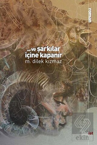 Ve Şarkılar İçine Kapanır