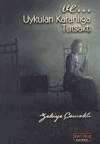 Ve Uykuları Karanlığa Tutsaktı