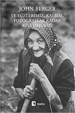 Ve Yüzlerimiz, Kalbim, Fotoğraflar Kadar Kısa Ömür