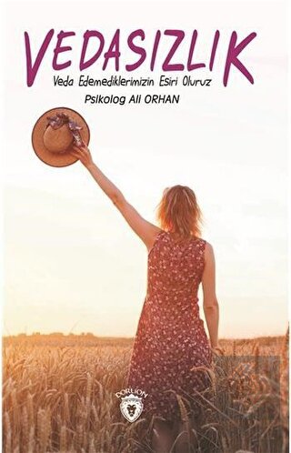 Vedasızlık: Veda Edemediklerimizin Esiri Oluruz