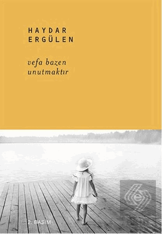Vefa Bazen Unutmaktır
