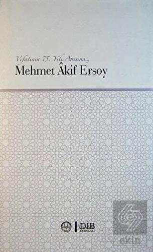 Vefatının 75. Yılı Anısına Mehmet Akif Ersoy