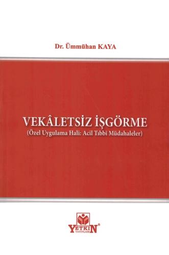 Vekaletsiz İşgörme (Özel Uygulama Hali: Acil Tıbbi Müdahaleler)