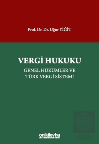 Vergi Hukuku - Genel Hükümler ve Türk Vergi Sistemi