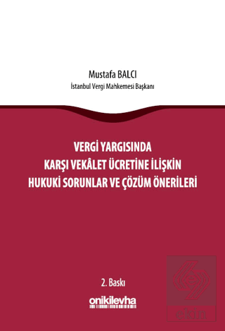 Vergi Yargısında Karşı Vekalet Ücretine İlişkin Hukuki Sorunlar ve Çözüm Önerileri