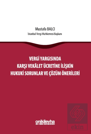 Vergi Yargısında Karşı Vekalet Ücretine İlişkin Hukuki Sorunlar ve Çözüm Önerileri