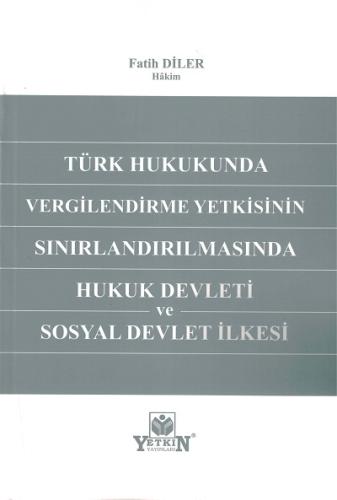 Vergilendirme Yetkisinin Sınırlandırılmasında Hukuk Devleti ve Sosyal 