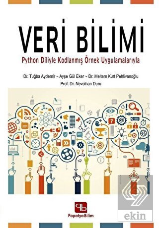 Veri Bilimi: Python Diliyle Kodlanmış Örnek Uygulamalarıyla