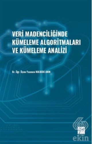 Veri Madenciliğinde Kümeleme Algoritmaları ve Küme