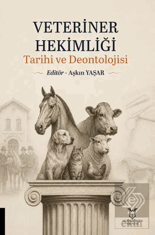 Veteriner Hekimliği Tarihi ve Deontolojisi Aşkın Yaşar Akademisyen Kit