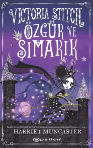 Victoria Stitch: Özgür ve Şımarık Harriet Muncaster Epsilon Yayınevi S
