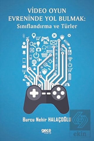 Video Oyun Evreninde Yol Bulmak: Sınıflandırma ve