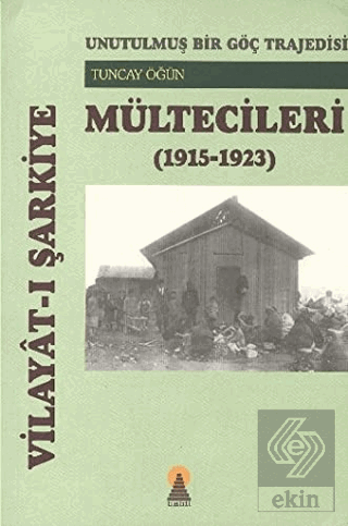Vilayat-ı Şarkiye Mültecileri - Unutulmuş Bir Göç Trajedisi (1915-1923)