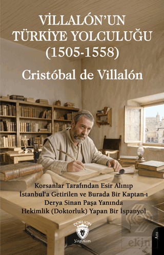 Villalón'un Türkiye Yolculuğu (1505 - 1558) Cristobal de Villalon Dorl
