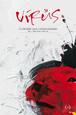 Virüs Üç Aylık Kültür Sanat ve Edebiyat Dergisi Sayı: 1 Ekim - Kasım - Aralık 2019