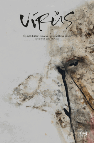 Virüs Üç Aylık Kültür Sanat ve Edebiyat Dergisi Sayı: 2 Ocak - Şubat - Mart 2020