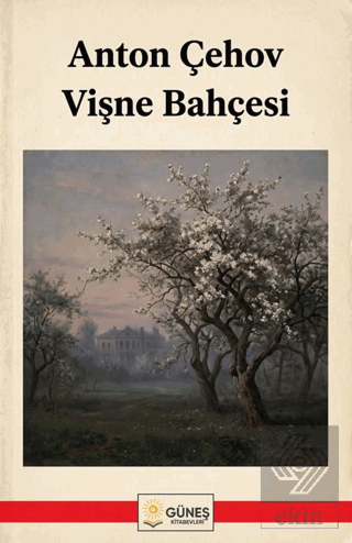 Vişne Bahçesi Anton Pavloviç Çehov Güneş Kitabevleri Yayınları Satın A